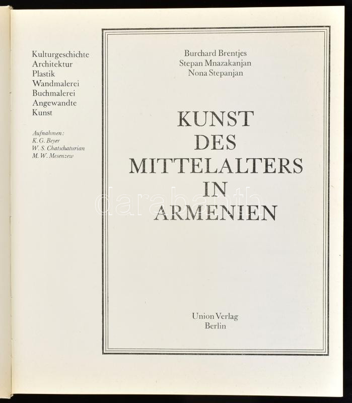 Burchard Brentjes - Stepan Mnzakanjan - Nona Stepanjan: Kunst des Mittelalters in Armenien. Berlin,1981.,Union Verlag. Német nyelven. Gazdag képanyaggal illusztrált. Kiadói egészvászon-kötés, kiadói papír védőborítóban. - Image 2