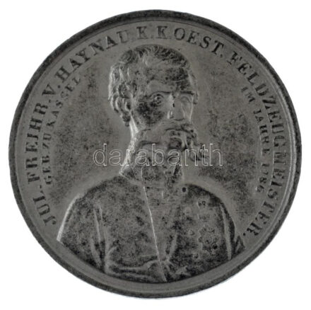 Ausztria ~1850. 'Julius Jacob von Haynau született 1786-ban, Kassel városában' ón emlékérem (41mm) T:AU kis ph Austria ~1850. 'Jul. Freihr. V. Haynau, K.K.Oest. Feldzeugmeister - geb. zu Kassel im jahre 1786 / Für Kaiser und Gesetz, durch