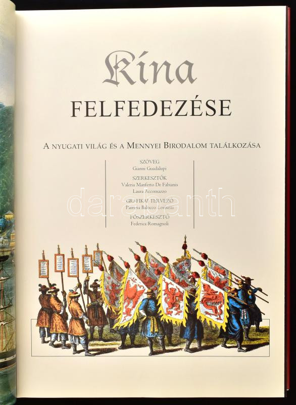 Gianni Guadalupi: Kína felfedezése. A nyugati világ és a mennyei birodalom találkozása. Pécs, 2003., Alexandra. Gazdag képanyaggal illusztrált. Kiadói egészvászon-kötés, kiadói papír védőborítóban. - Image 2