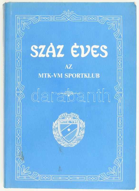 Száz éves az MTK-VM Sportklub. Szerk.: Barcs Sándor. Bp.,1988, Népszava. Kiadói papírkötés.