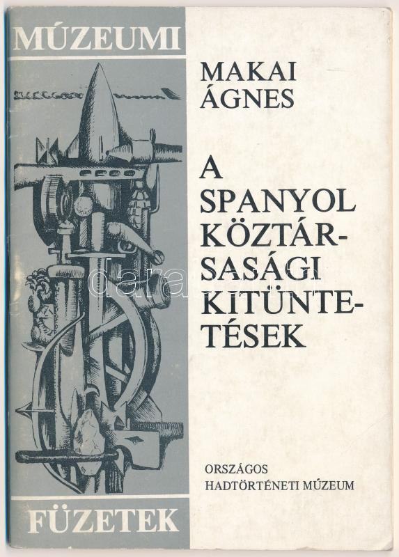 Makai István: A spanyol köztársasági kitüntetések. Múzeumi füzetek 1. Zrínyi Katonai Kiadó, Budapest, 1976. Használt állapotban.