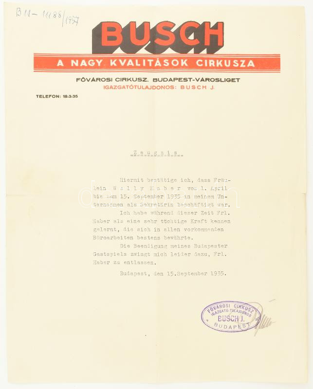 1935 Busch cirkusza, a fővárosi cirkusz (Bp.-Városliget) bérlőjének bizonyítványa-igazolása titkárnő részére. Német nyelven, fejléces papíron, igazgató-tulajdonosi bélyegzővel, ceruzás szignóval, lapszéli kisebb szakadással.