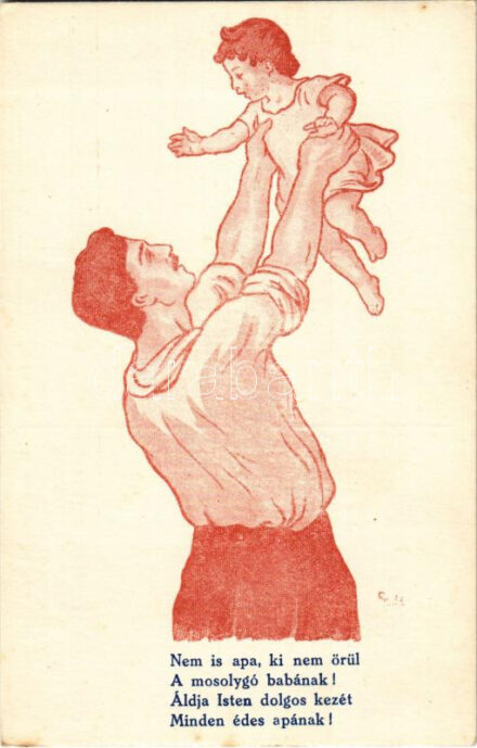 Nem is apa, ki nem örül a mosolygó babának! Áldja Isten dolgos kezét minden édesapának! Országos Stefánia Szövetség az anyák és csecsemők védelmére / Mother and child protective action propaganda in Hungary s: Szilágyi M. (EK)