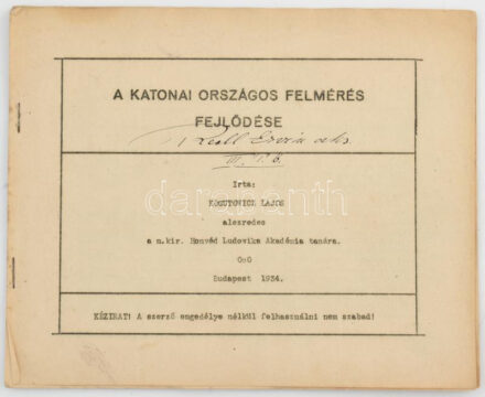 1934 A katonai országos felmérés fejlődése. Írta: Kogutowicz Lajos alezredes, a m. kir. Honvéd Ludovika Akadémia tanára. (Kézirat). Tűzött papírkötés, a címlapon névbejegyzéssel, (1)+12 p.