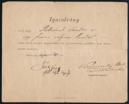1878 "Igazolvány arról, hogy Pollatsek Sándor úr egy szűcs selyem kendőt néhai Deák Ferenc hagyatékából vett, az akadémiai palotában mai napon tartott árverésen. Budapest, április 14. 1878." A Deák Ferenc (1803-1876) hagyatékából rendezett megnyert tétel