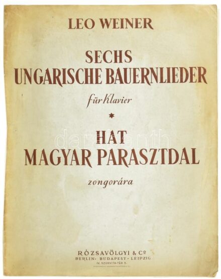 1933 Weiner Leó: Sechs Ungarische Bauernlieder für Klavier. Hat magyar parasztdal zongorára. A szerző, Weiner Leó (1885-1960) kétszeres Kossuth-díjas zeneszerző által egykori tanítványa, barátja Kerekes János (1913-1996) zeneszerző, karmester részére