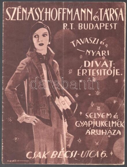 1930 Szénássy, Hofmann és Társa Rt. Selyem és gyapjúkelmék áruháza tavaszi és nyári divatértesítője. Bp., Tolnai-ny., 16 p. A borító Sebők Imre munkája. A hátsó borítón az üzlet képével. Hajtásnyommal, kopott borítóval, kissé foltos lapokkal, néhány
