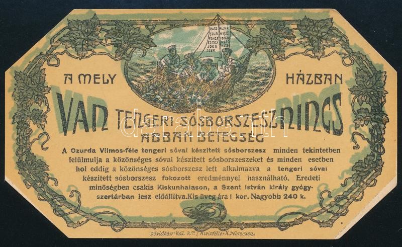 "A mely házban van tengeri sósborszesz nincs abban betegség. A Czurda Vilmos-féle tengeri sósval készített sósborszesz... Eredeti minőségben csakis Kiskunhalason, a Szent István király gyógyszertárban lesz előállítva." Dávidházy Kál. Rt. (Kleinfeller K.)