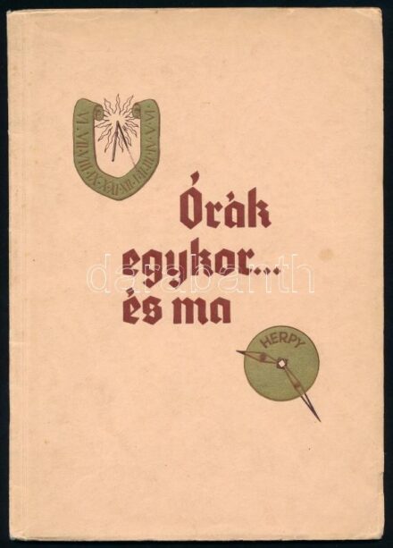 1936 ,,Órák egykor és ma." A jó órák boltja fennállásának 120. évfordulójára 1817-1937. Herpy Arnold áruminta katalógus, reklámkiadvány. Benne fekete-fehér fotókkal. Bp., 1936., Pápai Ernő, 16 sztl. lev. Rövid óratörténet mellett Movado, Le Coultre, Longi