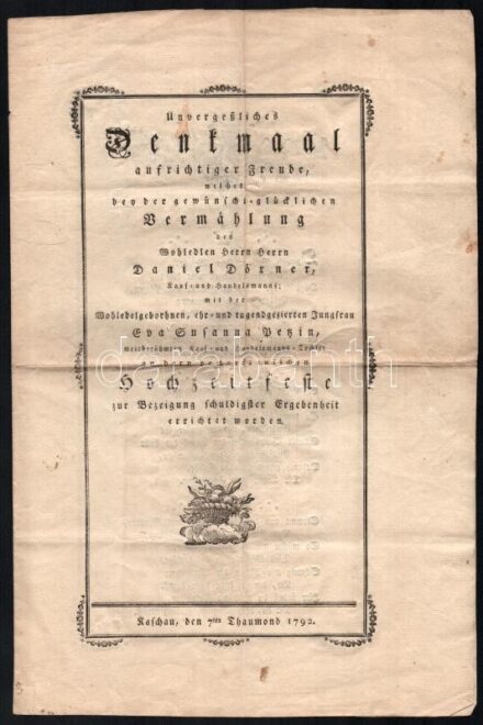 1792 Kassa, Dörner Dániel kereskedő és Petz Éva Zsuzsanna (Petz János György kereskedő lánya) esküvői emléklapja. ,,Unvergessliches Denkmaal aufrichtiger Freude, welches beider gewünscht glücklichen Vermählung [..] Daniel Dörner, Kauf- und Handelmanns; [.