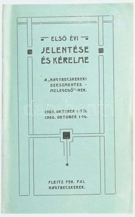 1906 A Nagybecskereki Szeszmentes melegedő első évi jelentése és kérelme. 12p. Egy fotóval illusztrálva Kiadói papírkötésben