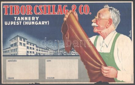 cca 1930-1940 Tibor Csillag & Co. Tannery Ujpest (Hungary). Angol nyelvű magyar reklám plakát, Bp., Közlekedési Nyomda Kft., papír, jelzett a nyomaton (Perlmutter (feltehetőleg Perlmutter Magda) hajtott, az alsó szélén kis hiánnyal, 19x30
