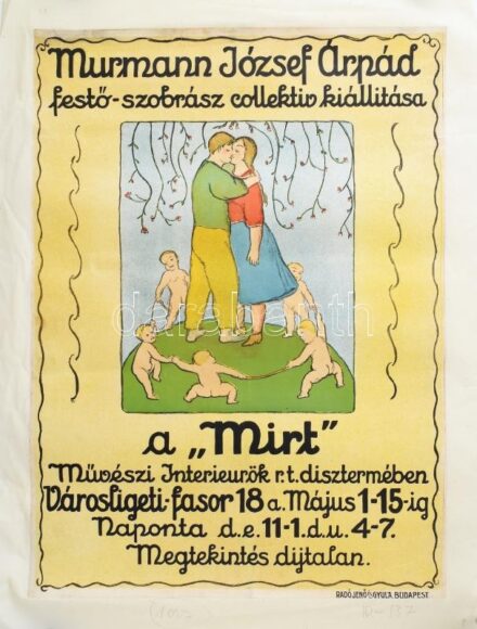 1918 Murmann József Árpád festő - szobrász collektiv kiállítása. A "MIRT" Művészi Interieurök Rt. dísztermében. Városligeti fasor 18a. Május 1-15-ig. Naponta d.e. 11-1. d.u.4-7. Megtekintés dijtalan. Bp., Radó Jenő és Gyula-ny.," színes kőnyomat, vászonra