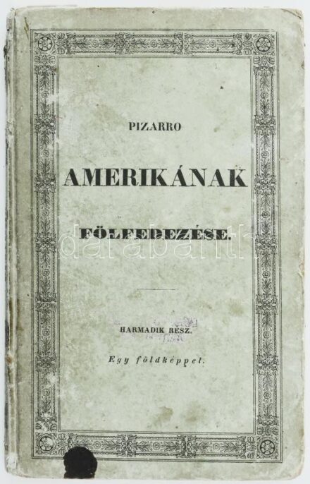 Campe, (Heinrich) Henr. Joachim: Amerika fölfedezése. Mulatságos olvasó könyv gyermekek és ifjak számára. -- után Peregriny Elek. III. rész. (töredék) Pozsonyban, 1839. Bucsánszky Alajos. 156p.+1 kihajt. térk. A mű három részben teljes. Kiadói papírkötésb