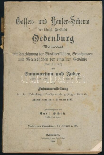 Karl Schen: Gassen- und Häuser-Schema der königl. Freistadt Oedenburg (Sopron) mit Bezeichnung der Stockwerkhohen, Bedachungen und Meereshöhen der zeinzelnen Gebäude mit Summarium und Judex nebst Zusammenstellung der, der Oedenburger Stadt gemeinde gehöri