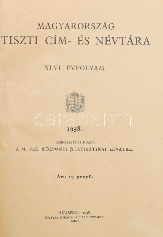 1938 Magyarország tiszti cím- és névtára. XLVI. évf. 1938. Szerk. és kiadja a M. Kir. Központi Statisztikai Hivatal. Bp., 1938., Magyar Királyi Állami Nyomda, XVI+677+26 (korabeli reklámok) p. Kiadói piros egészvászon-kötés, kissé kopott, kissé foltos - Image 2