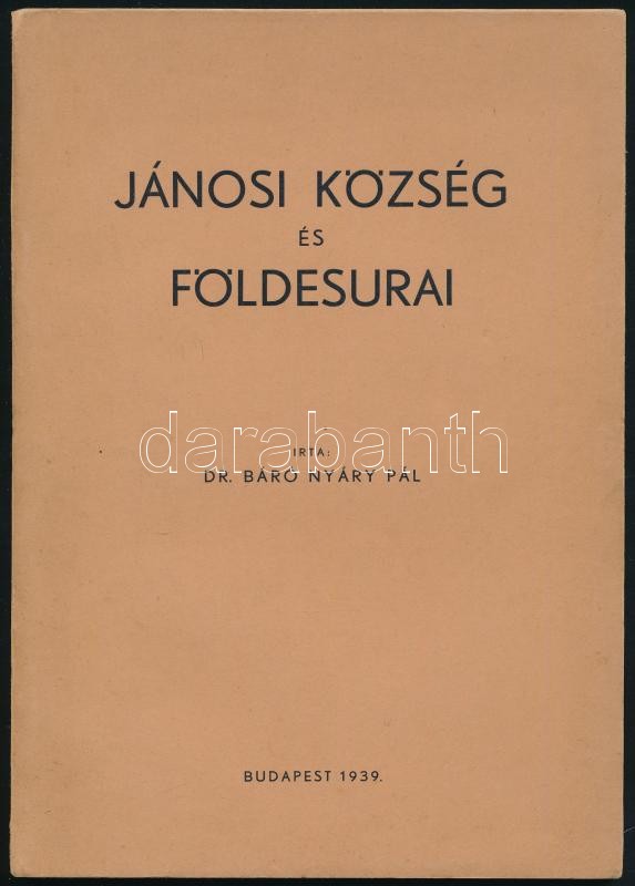 Nyáry Pál, Dr. báró: Jánosi község és földesurai. (Rimajánosi / Rimavské Janovce, Felvidék). Bp., 1939, szerzői kiadás (Orsz. Központi Községi Nyomda Rt.), 48+(2) p. Kiadói papírkötés. A szerző által Platthy Pál katonatiszt részére DEDIKÁLT