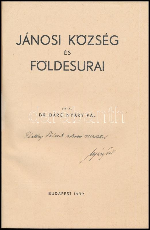 Nyáry Pál, Dr. báró: Jánosi község és földesurai. (Rimajánosi / Rimavské Janovce, Felvidék). Bp., 1939, szerzői kiadás (Orsz. Központi Községi Nyomda Rt.), 48+(2) p. Kiadói papírkötés. A szerző által Platthy Pál katonatiszt részére DEDIKÁLT - Image 2