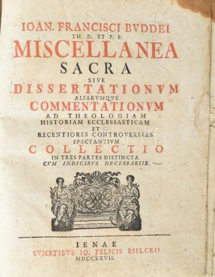 Johannes Franciscus Buddeus (1667-1729): Miscellanea sacra sive dissertationum aliarumque commentationum ad Theologiam, historiam ecclesiasticam et recentiores controversias spectantium collectio: in tras partes distincta cum indicibus necessariis. Ienae,