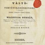 WACHTLER Bernát: Nyíltszívű észrevételek a Magyarország számára javallott váltó- s törvénykezésrendre s némelly ezzel rokon tárgyakra. Magyarra fordította: Thaisz Endre. Pesten, 1832. Ny.: Füskúti Landerer. XII. 180 p. Korabeli. kissé sérült papírborítóva
