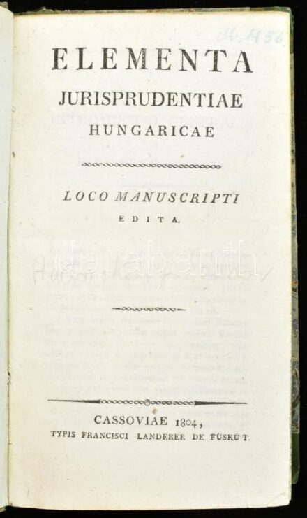 [Kövy Sándor]: Elementa jurisprudentiae Hungaricae - Loco manuscripti edita. Cassoviae, 1804. Francisci Landerer de Füskút. 1. kiadás! 626 [6] p. Korabeli javított gerincű aranyozott félvászon kötésben.
