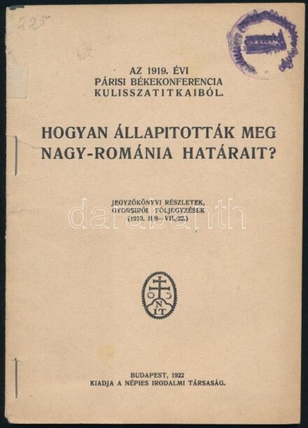 Az 1919. évi párisi békekonferencia kulisszatitkaiból. Hogyan állapították meg Nagy-Románia határait? Jegyzőkönyvi részletek, gyorsírói följegyzések. (1919. II/8-VII./22.) Bp., 1922, Népies Irodalomi Társaság, 4+38 p. Egyetlen kiadás. Tűzött papírkötésben