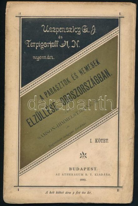 Samson-Himmelstjerna, H[ermann Guidó]: A parasztok és a nemesek elzüllése Oroszországban. I-II. köt. Uszpenszkij, G. I. és Terpigorjeff, A. N. nyomán írta - -. Bp., 1893, Athenaeum, 260 p.; 413 p. Kiadói papírkötés, az I. kötet gerince foltos, a borítóján