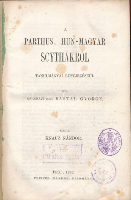 Knauz Nándor műveiből, illetve általa kiadott műből készült kolligátum: Bartal György: A parthus, hun-magyar scythákról. Taulmányai befejezéseül írta Beleházi id. Bartal György. Kiadta Knauz Nándor. Pest, 1862., Pfeifer Nándor, 2+51 p.; Knauz Nándor: A bu