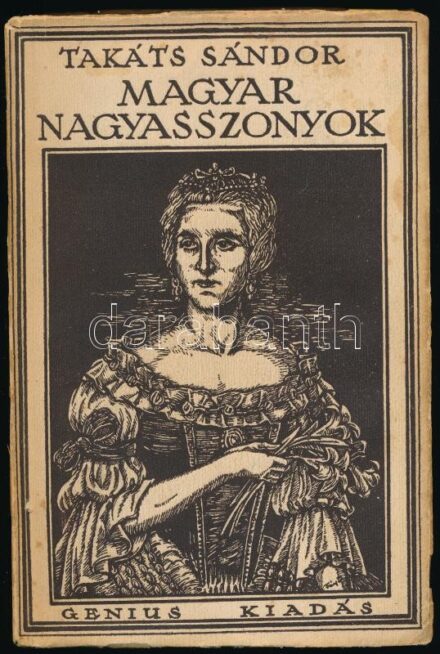 Takáts Sándor: Magyar nagyasszonyok. [Bp.,1926],Genius, (Korvin-ny.),538+1 p. Első kiadás. Kiadói illusztrált papírkötés, foltos borítóval, a gerincen kis hiánnyal, javított kötéssel. A szerző, Takáts Sándor (1860-1932) történész levéltáros által Schoen A
