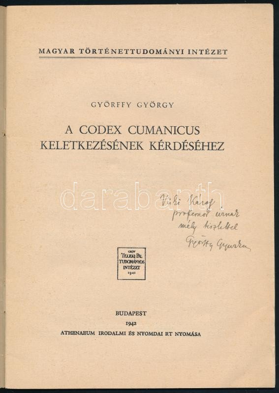 Györffy György: A Codex Cumanicus keletkezésének kérdéséhez. Bp., 1942, Athenaeum. 24p., 2t. A szerző Viski Károlynak szóló dedikációjával. Kiadói papírborítóval - Image 2