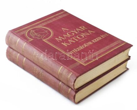 A magyar katona. Vitézségünk ezer éve I-II. Szerk. Pilch Jeno. 435 képpel, vázlattal és 10 melléklettel. Nagybányai Vitéz Horthy Miklós Magyarország kormányzója, Vitéz József kir. herceg tábornagy, Jákfai Vitéz Gömbös Gyula m. kir. miniszterelnök és honvé