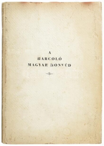 A harcoló magyar honvéd. Képek a szovjet elleni hadjáratból. [Bp., 1943.], M. Kir. Honvéd Vezérkar főnökének (6. osztály),(Stádium-ny.), 12 p. + 31 (fekete-fehér képtáblák) t.+ 3 (térképek) t. A Honvéd Haditudósító Század felvételeivel. Magyar, német, ola