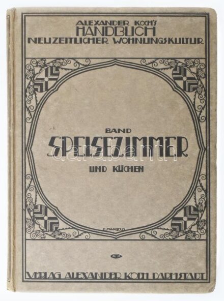 Alexander Koch's Neuzeitlicher Wohnungskultur kötete: Speisezimmer. und Küchen. Berlin, 1921. kiadói egészvászon kötésben, Rengeteg illusztrációval, nagyon sok magyar vonatkozású közötte pl Kozma.