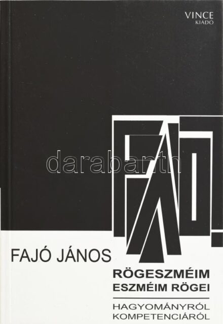 Fajó János: Rögeszméim - eszméim rögei. Vince kiadó, 2009. Kiadói kartonált papírkötés. Fajó János (1937-2018) Kossuth-díjas festőművész által Haraszty István "Édeskének" (1934-2022), Kossuth-díjas szobrász, festőművésznek 80. születésnapja alkalmából