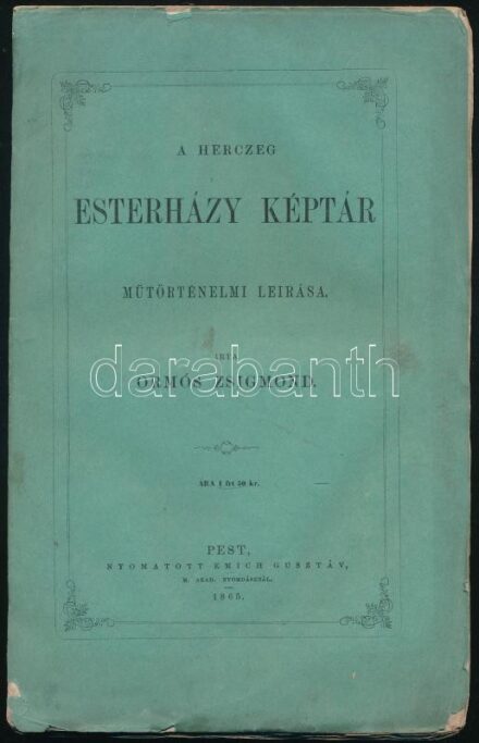 Ormós Zsigmond: A herczeg Esterházy képtár műtörténelmi leírása. Pest, 1864., Emich Gusztáv, 188 p. Kiadói papírkötés, részben hiányos gerinccel, foltos lapokkal. Felvágatlan példány.
