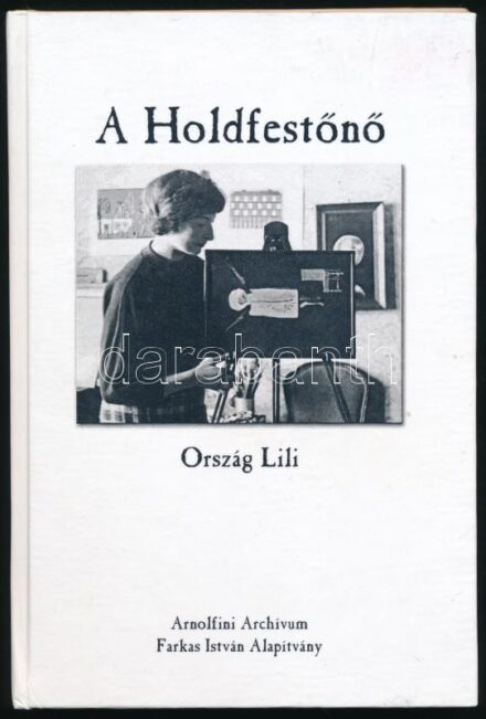 Ország Lili: A Holdfestőnő. Szerk.: Zsubori Ervin. [Bp],2003., Arnolfini Archívum - Farkas István Alapítvány, 73+1 p. Kiadói kartonált papírkötés. A könyvhöz felhasznált levelek címzettje Róbert Miklós Bécsben élt festőművész (elhunyt 2001-ben), aki Orszá