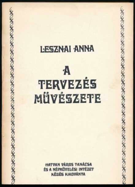Lesznai Anna: A tervezés művészete. Szerk.: Fábián László. Ford.: Néray Katalin. Hatvan-Bp.,1976., Hatvan Város Tanácsa - Népművelési Intézet, 194 p. Szövegközti ábrákkal. ,,Lesznai Anna 1948. február 4-től május 19-ig tizenöt kétórás előadást tartott ált