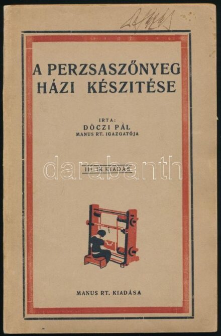Dóczi Pál: A perzsaszőnyeg házi készítése. Bp., 1930, Manus Rt., 125+2 p. Harmadik, bővített kiadás. Kiadói papírkötés restaurált gerinccel
