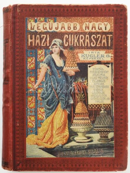 [Kugler Henrik (1830-1905)] Kugler Géza: A legújabb és legteljesebb nagy házi cukrászat czukrászok, vendéglősök és háziasszonyok legpraktikusabb kézikönyve. Különös tekintettel a magántanulásra. Bp., én., Rozsnyai, 459+1+24 (korabeli reklámok) p. Harmadik