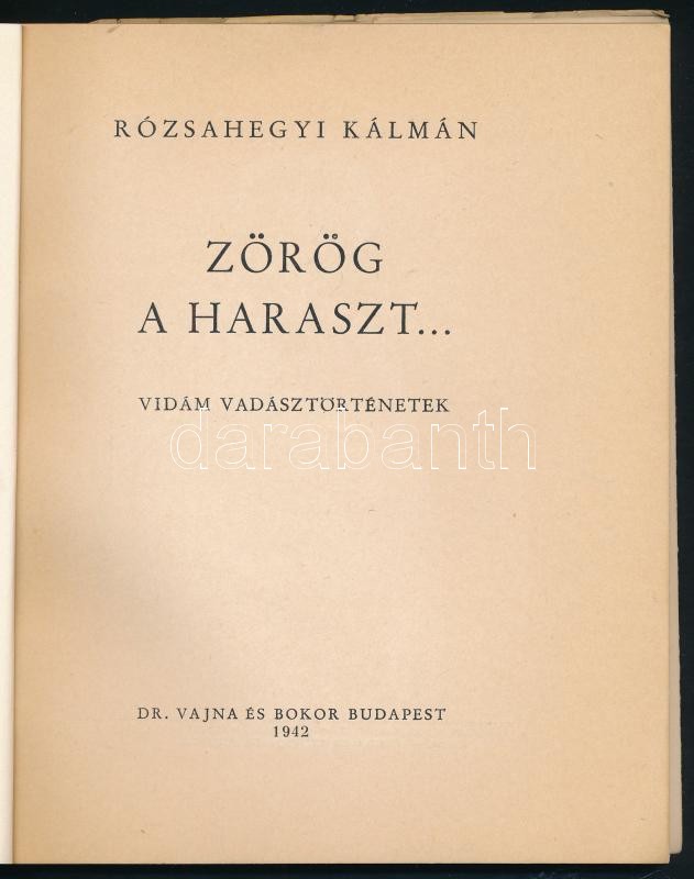 Rózsahegyi Kálmán: Zörög a haraszt... Vidám vadásztörténetek. Budapest, 1942, dr. Vajna és Bokor. Illusztrált, kiadói papír kötésben. Jó állapotban. - Image 2