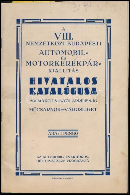 1931 A VIII. nemzetközi budapesti automobil- és motorkerékpárkiállítás hivatalos katalógusa. 1931 március 28-tól április 9-ig. Műcsarnok - Városliget. Az automobil - és motoros-hét hivatalos programja. Bp.,1931., Stádium, 72 (valójában 76 oldal: nyomdahib