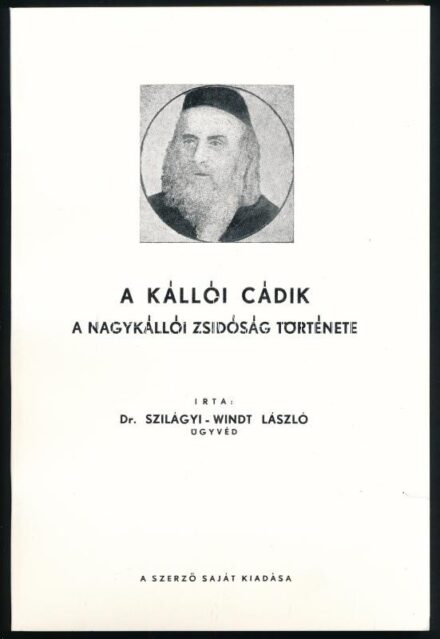 Szilágyi-Windt László, dr. A kállói cádik. A nagykállói zsidóság története. Írta -- ügyvéd. Tel-Aviv, (1959). (Neografika Nyomda). 128 p. A világhírű nagykállói csodarabbi és hitközségének története, számos képpel, dokumentummal. Kiadói papírborítóval. Cs