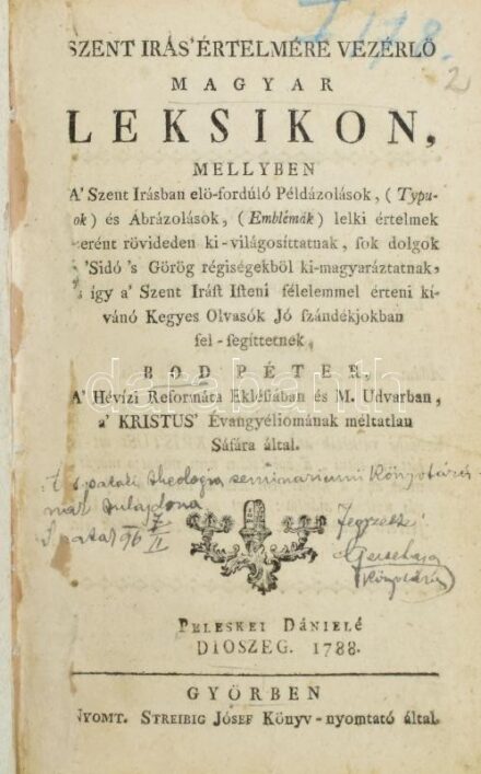 Bod Péter: Szent Irás értelmére vezérlő magyar leksikon, mellyben A Szent irásban elö-fordúló Példázolások, (Typusok) és Ábrázolások, (Emblémák) lelki értelmek szerént rövideden ki-világosíttatnak, sok dolgok a Sidó s Görög régiségekből ki-magyaráztatnak,