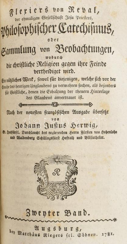Johann Justus Herwing: Flexiers von Reval, der ehemaligen Gesellschaft Jesu Pristers, Philosophischer Catechismus oder Sammlung von Beobachtungen, wodurch die christliche Religion gegen ihre Feinde vertheidiget wird. I-II Bände. Augsburg, 1781, Matthäus R - Image 3