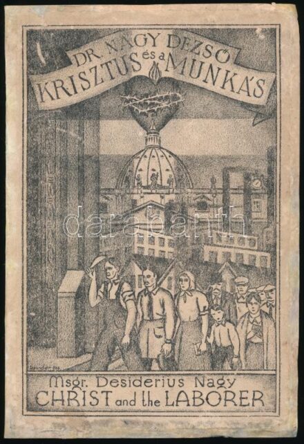 Nagy Dezső: Krisztus és a munkás. Beszédek és ujságcikkek. Christ and the laborer. Sermons and commentaries on social question. DEDIKÁLT! Detroit, 1933, Rapid Printing Co., 1 t. +191 p.+3 t. Magyar nyelven. De angol nyelvű appendix-szel, benne: "Justice f