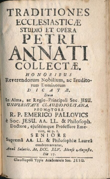 Pallovics Imre: Traditiones Ecclesiasticae studio et opera Petri Annati Collectae. Claudiopoli (Kolozsvár) 1745., typ. Acad. Soc. Jesu. 118p. korabeli egészbőr kötésben