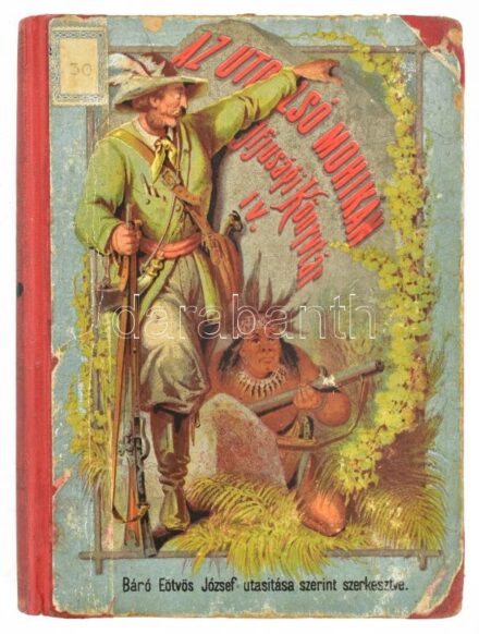 Cooper, (James Fenimore): Az utolsó mohikán. Az ifjuság számára báró Eötvös József utasítása szerint átdolgozva. Második, javított kiadás. Bp. 1873. Légrády. 221 l. 8 t. (színes ltografált táblák). Kiadói, színes litografált borítójú félvászon-kötésben,