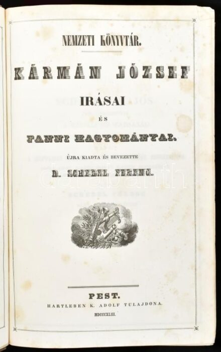 Kármán József irásai és Fanni hagyományai/Csokonai Mihály minden munkái/Kis János poetai munkái Pest, 1843-1846, Hartleben K. Adolf tulajdona, XVI h. + 148 h. + [1] t.: ill., 960 h. + [2] p. + C h. + [1] t.: ill., 462 h. + [1] p. + XLVI h. + [1] t.: ill.