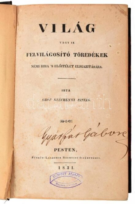 Széchényi István, gróf [1791-1860]: Világ, vagy is felvilágosító töredékek némi hiba 's előítélet eligazítására. Pest, 1831, Füskúti Landerer, 10+XL+41-539+5 p. Első kiadás! Féllvászon-kötésben, az elülső szennylapon kis szakadással,