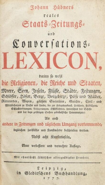 [Hübner, Johann (1668-1731)]: Johann Hübners reales Staats-, Zeitungs- und Conversations-Lexicon [...] Leipzig, 1777, Gleditschens Buchhandlung, 1 t. + 13 sztl. lev. + 2734 (hasábszámozás) + 8 (kihajtható) t. Német nyelven. Korabeli, kartonált papírkötésb